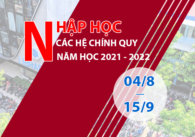 NHẬP HỌC CÁC HỆ CHÍNH QUY NĂM HỌC 2021 – 2022